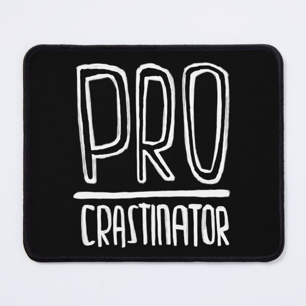 Item preview, Pro Crastinator, procrastination Pro designed and sold by badlydrawnbabe.