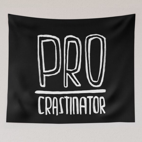 Item preview, Pro Crastinator, procrastination Pro designed and sold by badlydrawnbabe.
