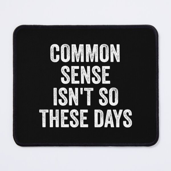 Item preview, Common Sense Isn't So Common Anymore - Funny Sarcastic Joke designed and sold by kevzadevinca.