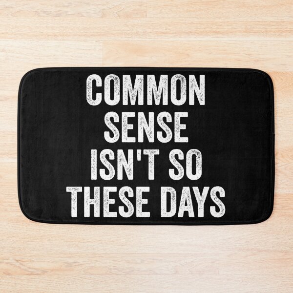 Item preview, Common Sense Isn't So Common Anymore - Funny Sarcastic Joke designed and sold by kevzadevinca.