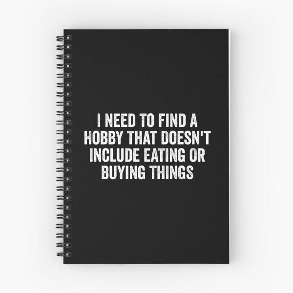 Item preview, I Need To Find A Hobby That Doesn't Include Eating Or Buying Things - Funny Saying designed and sold by kevzadevinca.