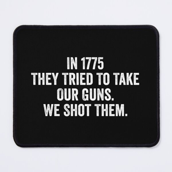 Item preview, In 1775 They Tried To Take Our Guns, We Shot Them. designed and sold by kevzadevinca.