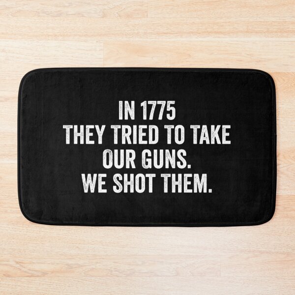 Item preview, In 1775 They Tried To Take Our Guns, We Shot Them. designed and sold by kevzadevinca.