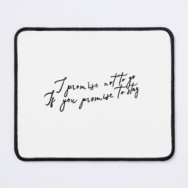 Item preview, I promise not to go, if you promise to stay designed and sold by What you are is Beautiful.