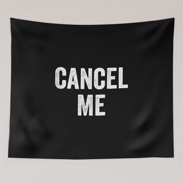 Item preview, Cancel Me - Funny Cancel Culture Sarcasm Saying designed and sold by kevzadevinca.