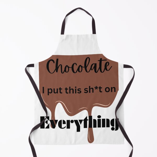Item preview, Chocolate I put this sh*t on Everything designed and sold by TShirtCrafters.