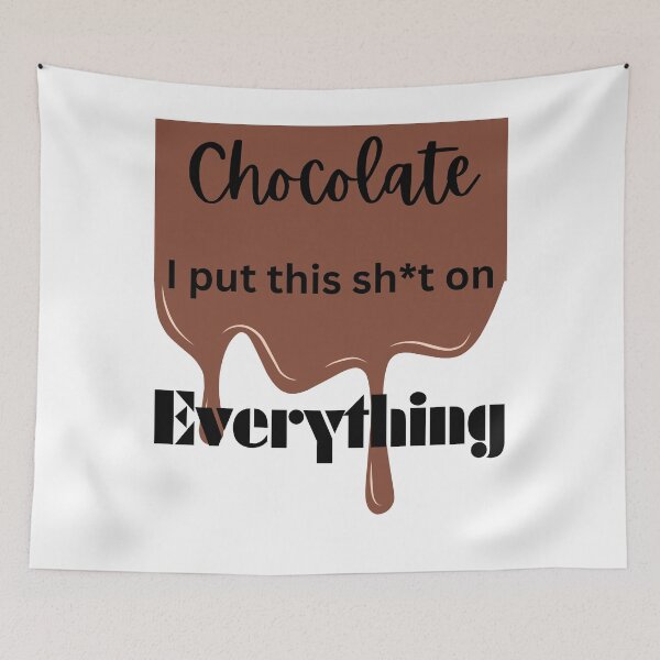 Item preview, Chocolate I put this sh*t on Everything designed and sold by TShirtCrafters.