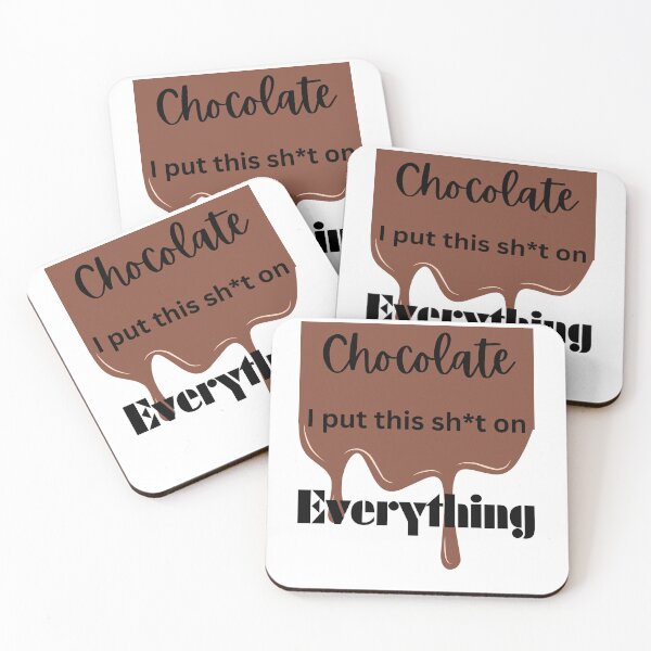 Item preview, Chocolate I put this sh*t on Everything designed and sold by TShirtCrafters.