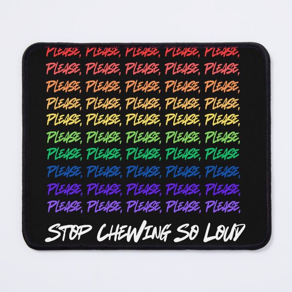 Item preview, Please stop chewing so loud designed and sold by annmariek2018.