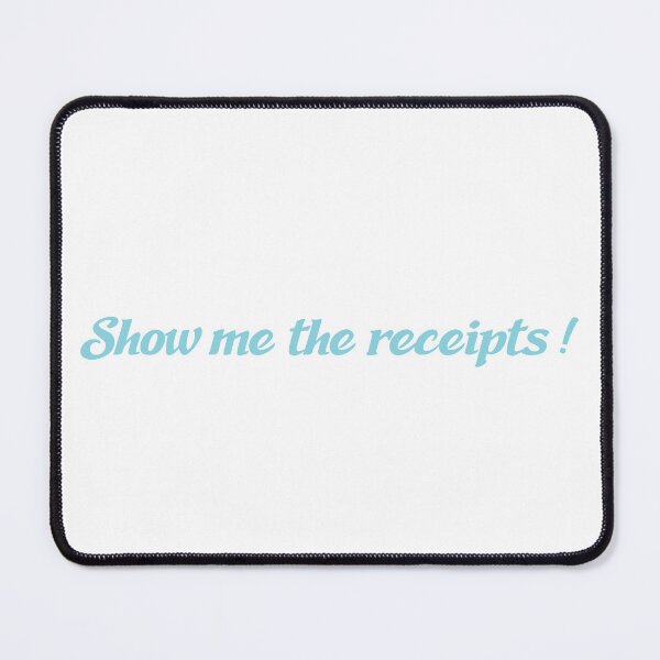 Item preview, Show me the receipts! designed and sold by PopSetMerch.