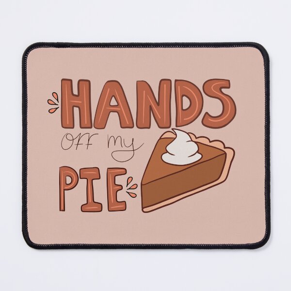 Item preview, Hands Off My Pie designed and sold by catelinsart.