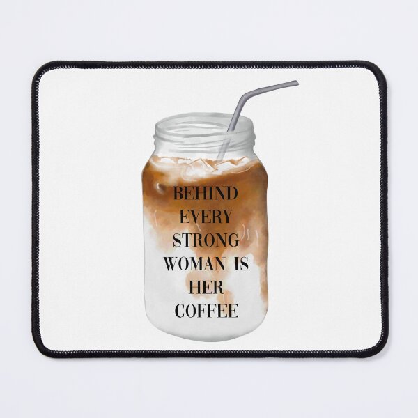 Item preview, Behind Every Strong Woman is Her Coffee designed and sold by earthtokarly.