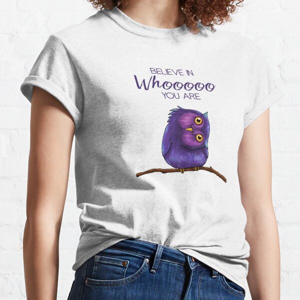Believe in Whooooo You Are Owl Classic T-Shirt
