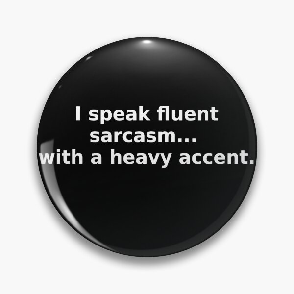 Item preview, I speak fluent sarcasm... with a heavy accent. designed and sold by OriginalBeerCat.