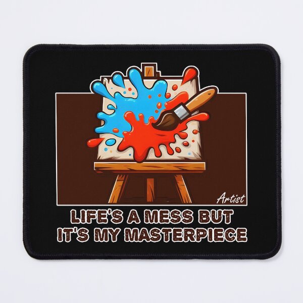 Item preview, LIFE'S A MESS BUT IT'S MY MASTERPIECE designed and sold by KEF Custom.