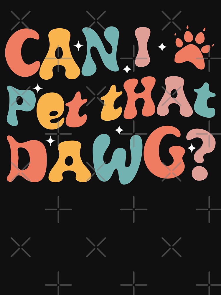 Thumbnail 7 of 7, Classic T-Shirt, Can I Pet That Dawg in Groovy Retro style designed and sold by GosiaArtGarden.
