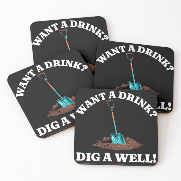 Item preview, Want a drink, dig a well. Funny bar staff , bar tender design designed and sold by Shelmodine79.