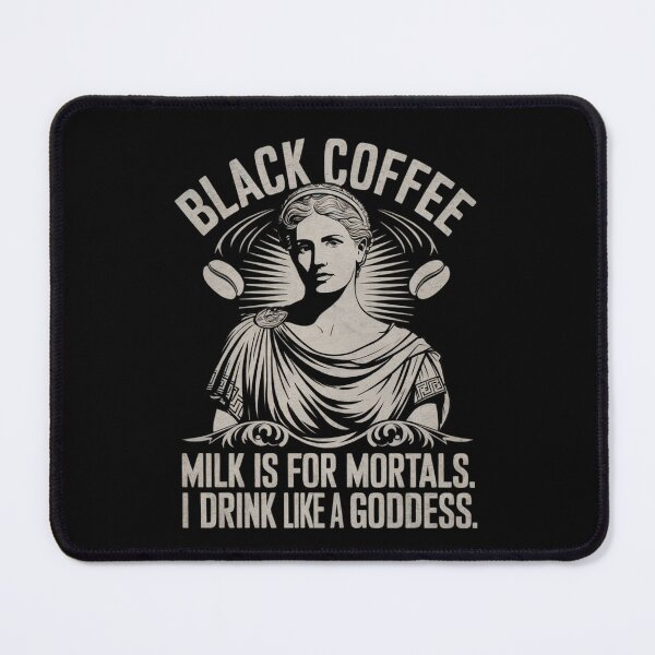 Item preview, Black Coffee Milk is for Mortals I Drink Like a Goddess designed and sold by StuffUNeed2Wear.