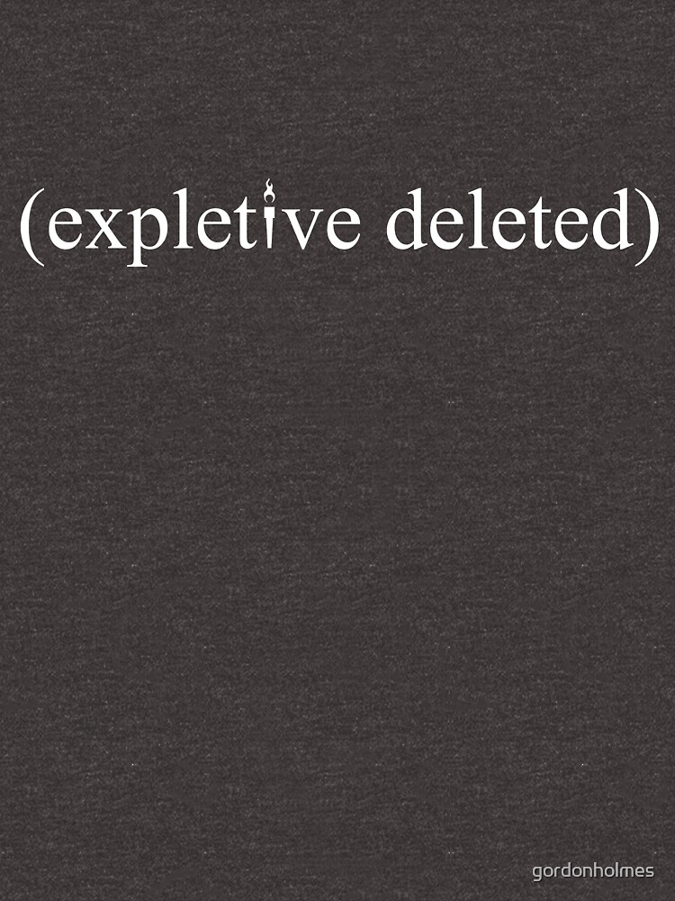 (Expletive Deleted) by gordonholmes