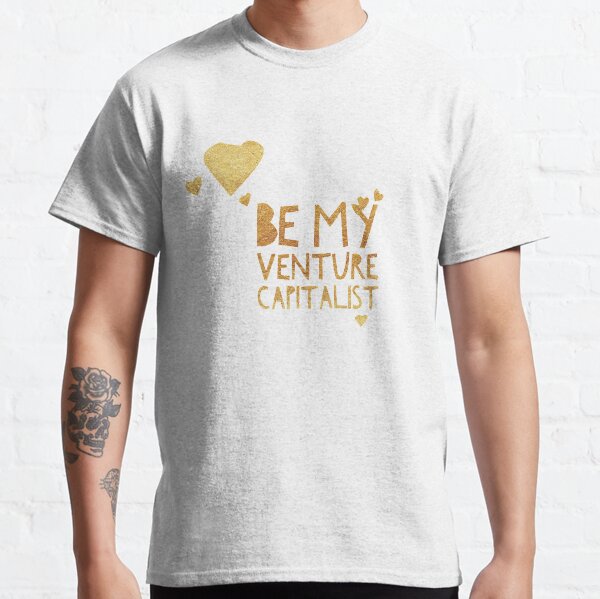 Be My Venture Capitalist Gold Classic T-Shirt
