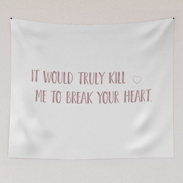 Item preview, It would truly kill me to break your heart. | nobody want this, noah and joanne designed and sold by Pinu92.