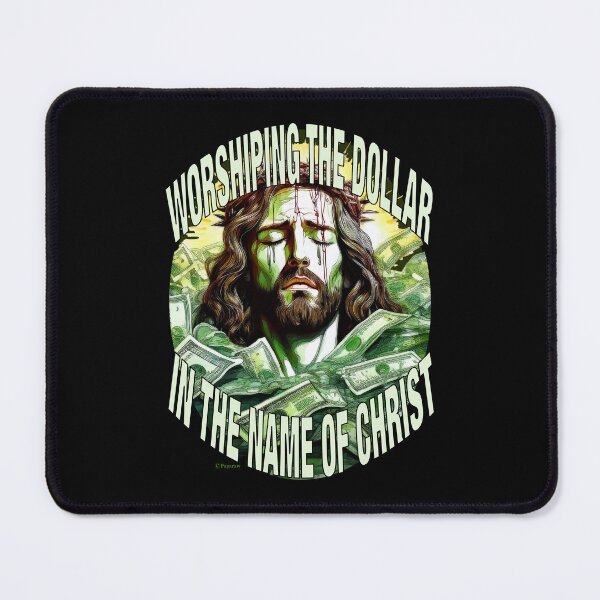 Item preview, WORSHIPING THE DOLLAR IN THE NAME OF CHRIST designed and sold by Paparaw.