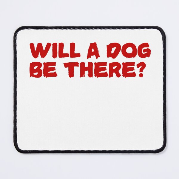 Item preview, Will A Dog Be There? designed and sold by rawaart1.