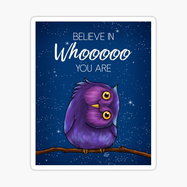 Believe in Whooooo You Are Owl Sticker