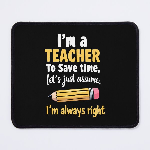 Item preview, Funny Teacher Quote - Teacher is always right designed and sold by HandicraftArt.