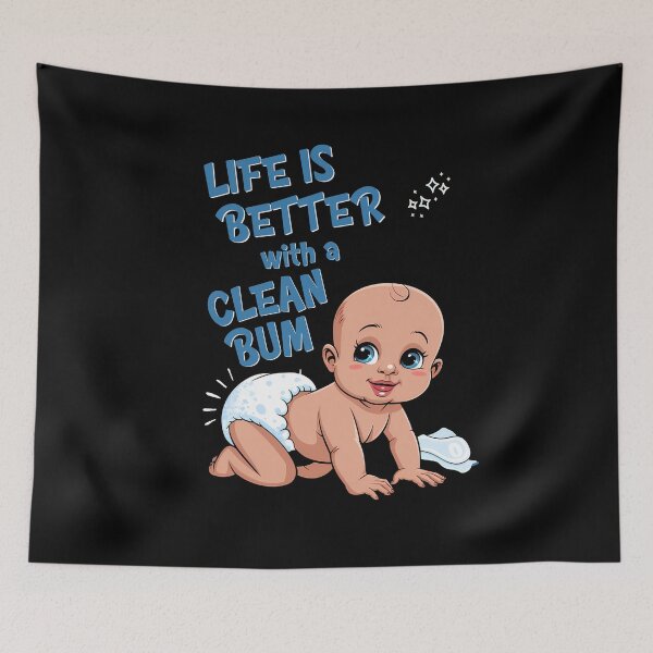 Item preview, Life is Better with a Clean Bum:Funny Baby Meme designed and sold by OwlWorks.
