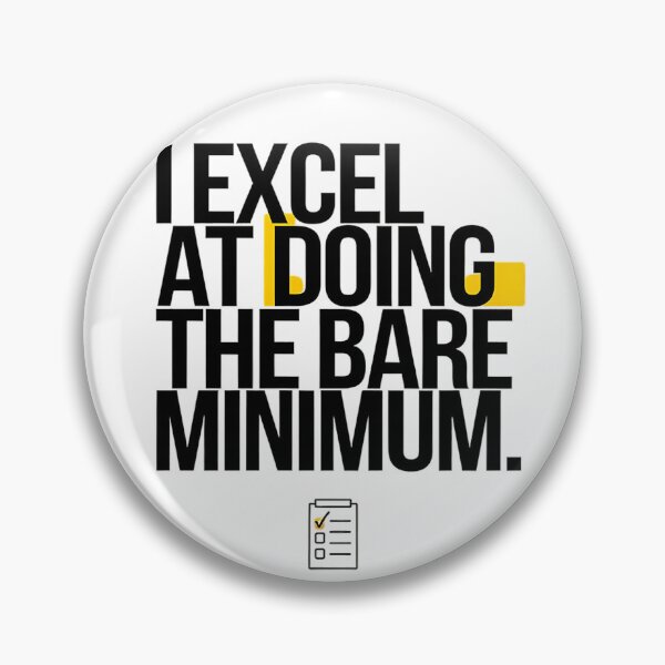 Item preview, Funny Bare Minimum Excellence Quote Design designed and sold by ZetaDream.