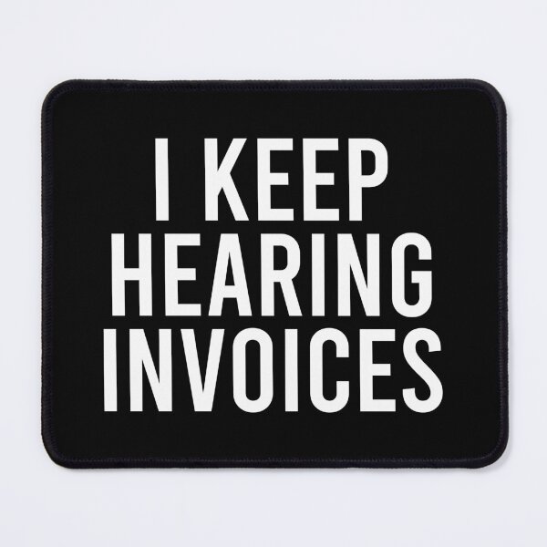 Item preview, I Keep Hearing Invoices Funny Accountant Pun designed and sold by zhilwahesani.
