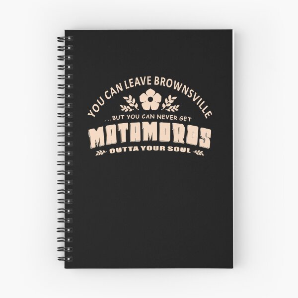 Item preview, You Can Leave Brownsville But You Can Never Get MATAMOROS Outta Your Soul designed and sold by GR8DZINE.