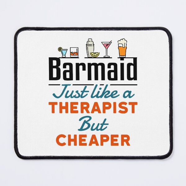 Item preview, Barmaid Just Like a Therapist But Cheaper designed and sold by jaygo.