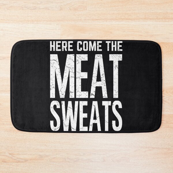 Item preview, Here Come The Meat Sweats  designed and sold by HowToCanadian.