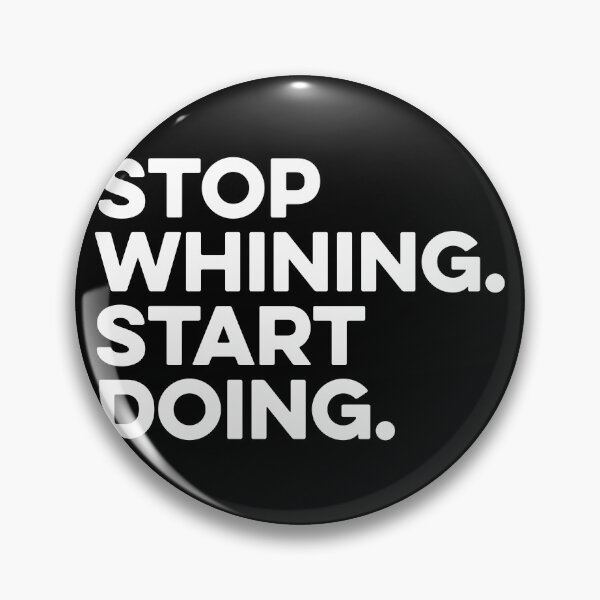Item preview, Stop Whining Start Doing Shirt designed and sold by zeviwanty.