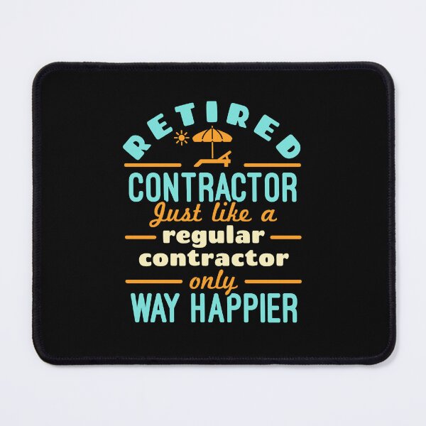 Item preview, Retired Contractor Just Like a Regular Contractor Only Way Happier designed and sold by jaygo.