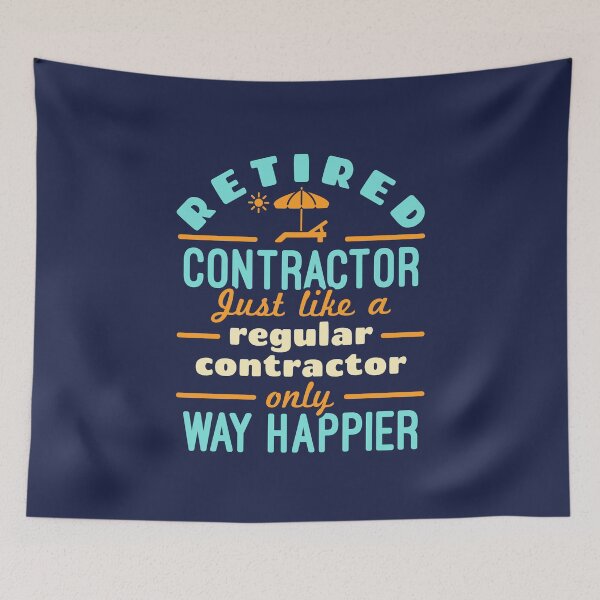 Item preview, Retired Contractor Just Like a Regular Contractor Only Way Happier designed and sold by jaygo.