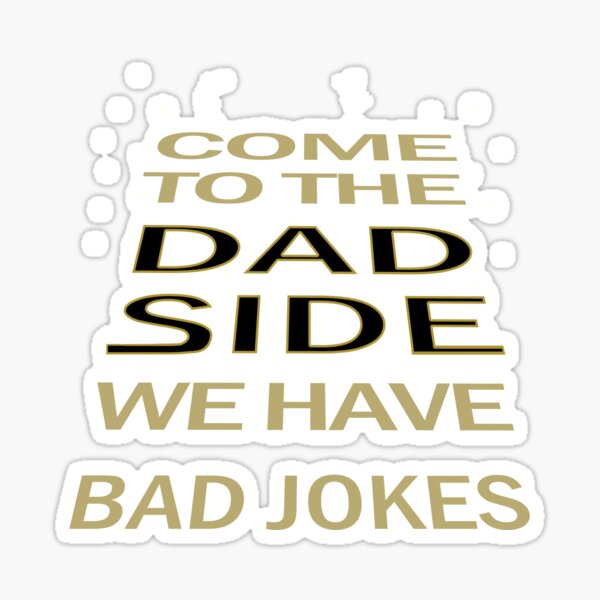 Come to the Dad Side, We Have Bad Jokes - Retro Gaming-Inspired Art Sticker
