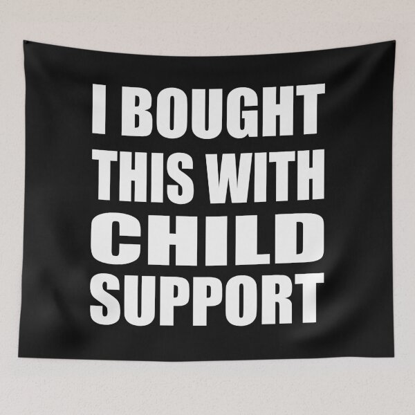 Item preview, I bought this with child support, white designed and sold by Oopsie-Daisy.
