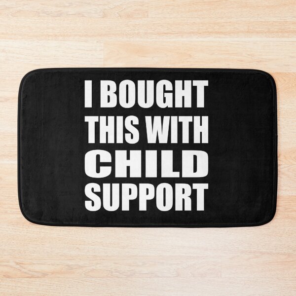 Item preview, I bought this with child support, white designed and sold by Oopsie-Daisy.