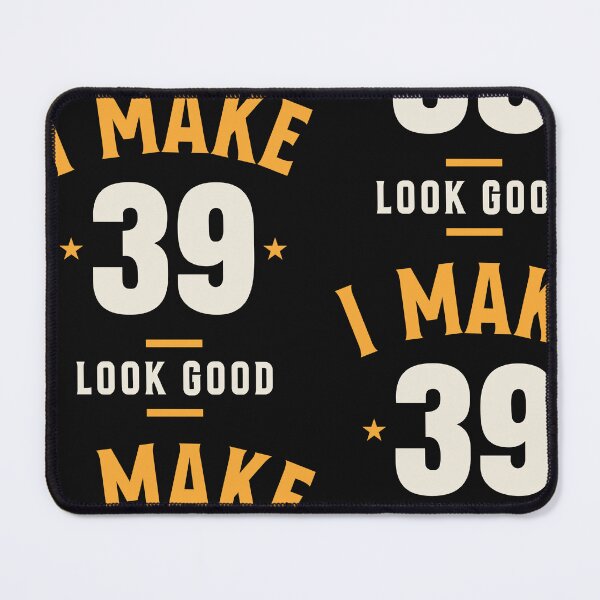 Item preview, I Make 39 Look Good - 39th Birthday designed and sold by cidolopez.