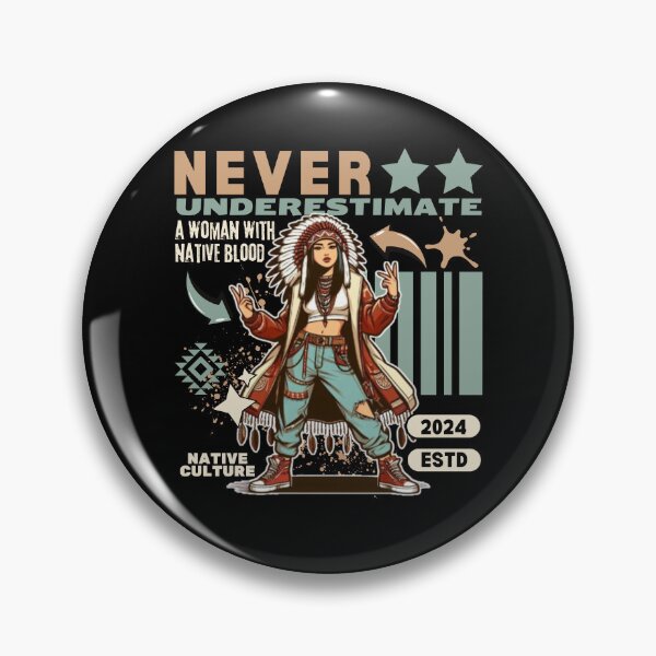 Item preview, Never underestimate a woman with native blood designed and sold by Peerless-Prime.