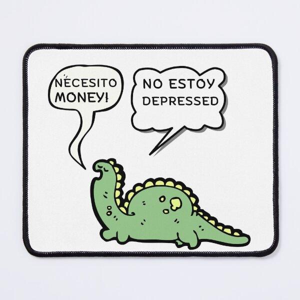 Item preview, NECESITO MONEY, NO ESTOY DEPRESSED DINO designed and sold by ZMaria.