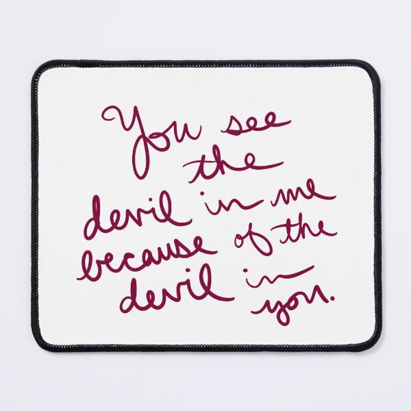 Item preview, You see the devil in me because of the devil in you. designed and sold by abeink.