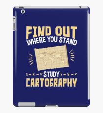 Cartographer Find Out Where You Stand Study Cartography iPad Case/Skin