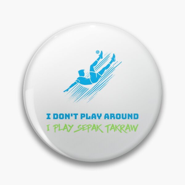 Item preview, I Don’t Play Around, I Play Sepak Takraw designed and sold by Subtle Awe.