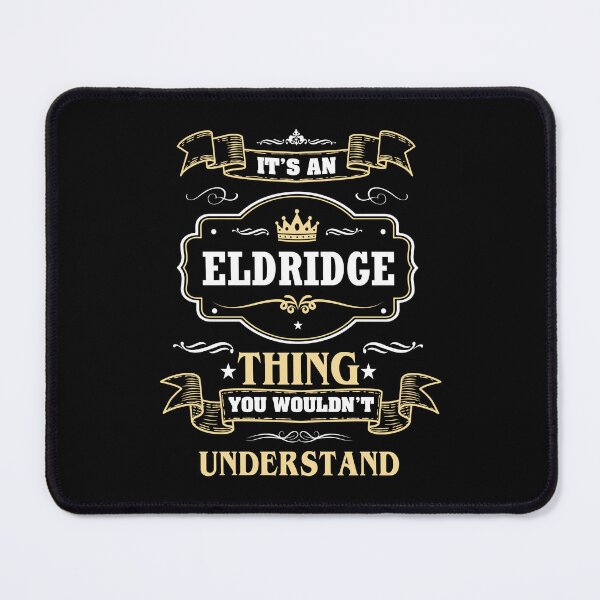 Item preview, It Is An Eldridge Thing You Wouldn't Understand Eldridge Name Shirt designed and sold by GensBarlow.