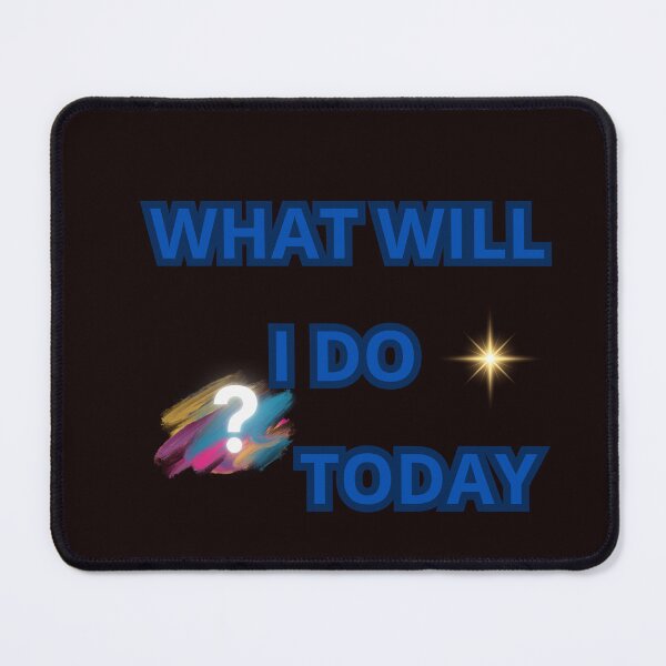 Item preview, WHAT WILL I DO TODAY designed and sold by Tadeusz1.