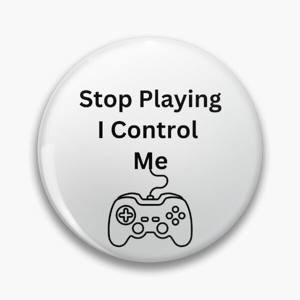 Item preview, Stop Playing, I Control Me designed and sold by TShirtCrafters.